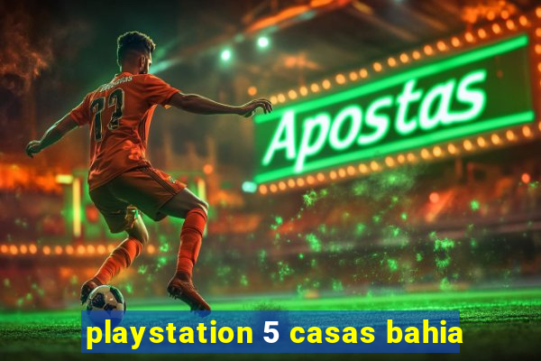 playstation 5 casas bahia